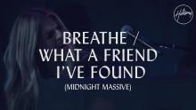 Embedded thumbnail for Breathe / What A Friend I&#039;ve Found